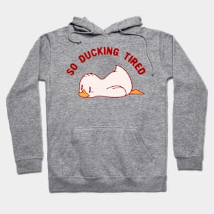 So Ducking Tired by Tobe Fonseca Hoodie